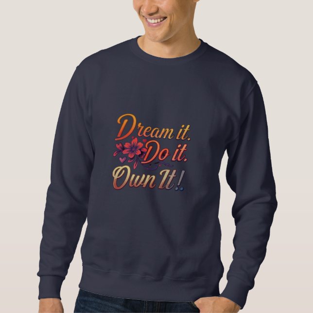 Dröm Det. Gör Det. Äg Det! Inspirerande Basic  Lång Ärmad Tröja (Framsida)
