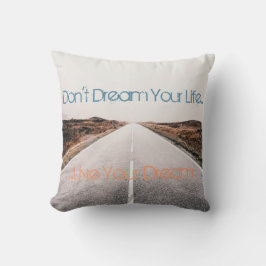 Dröm ditt liv... Live Your Dream Kudde