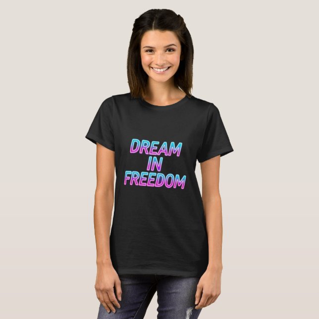 Dröm i frihet Neon typografi design T Shirt (Hel framsida)