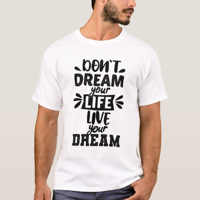Dröm inte livet för din dröm t shirt (Framsida)