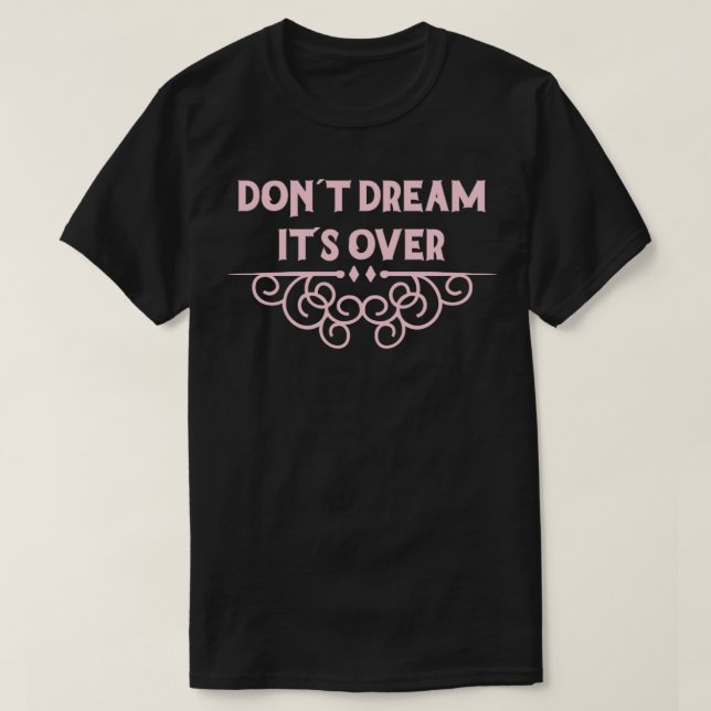 Dröm inte över rosan t shirt (Design framsida)