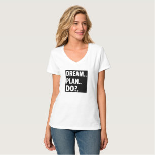 Dröm. Planera. Gör. – Minimalistisk Motiverande Ty T Shirt