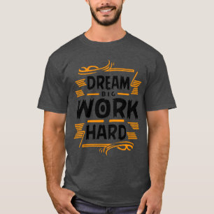 dröm stort arbeta hårt Basic Dark T-Shirt