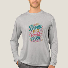 Dröm stort Arbeta hårt Inspirerande design t-shirt