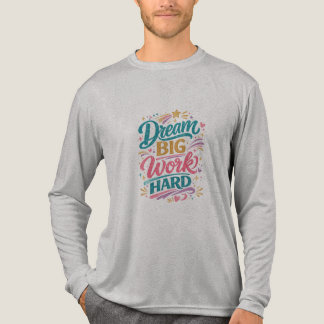Dröm stort Arbeta hårt Inspirerande design t-shirt