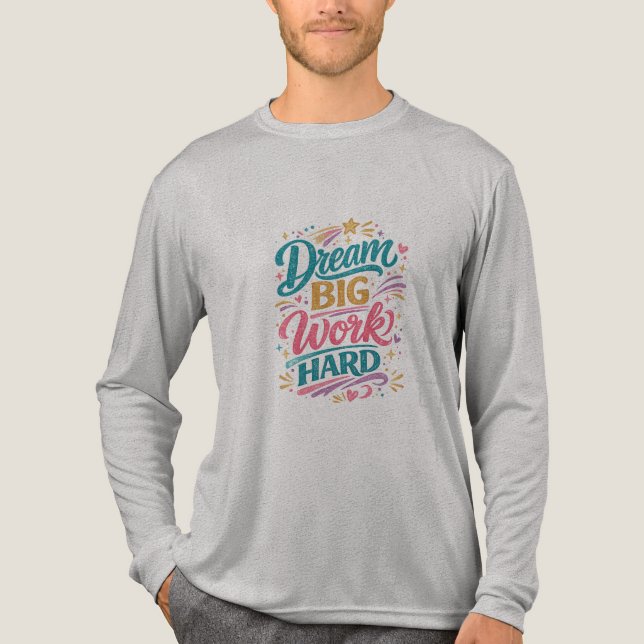 Dröm stort Arbeta hårt Inspirerande design t-shirt (Framsida)