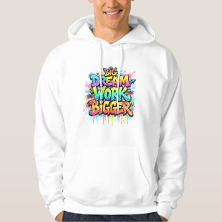 Dröm stort Arbeta större Graffiti-motivationstext Hoodie