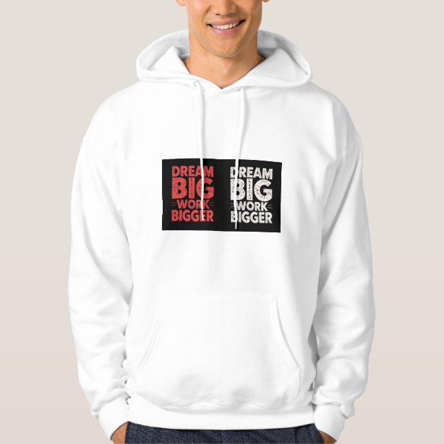 Dröm stort Arbeta större Motiverande Hoodie (Framsida)