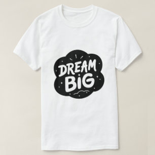 Dröm stort – djärv inspirerande typografi t shirt