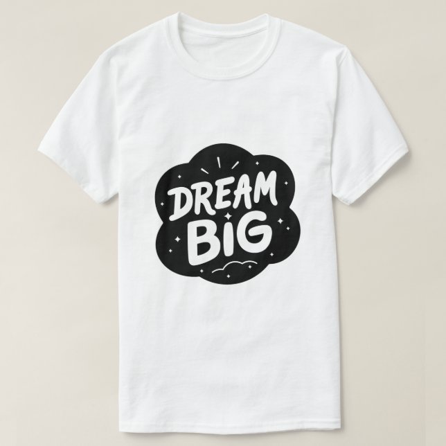 Dröm stort – djärv inspirerande typografi t shirt (Design framsida)