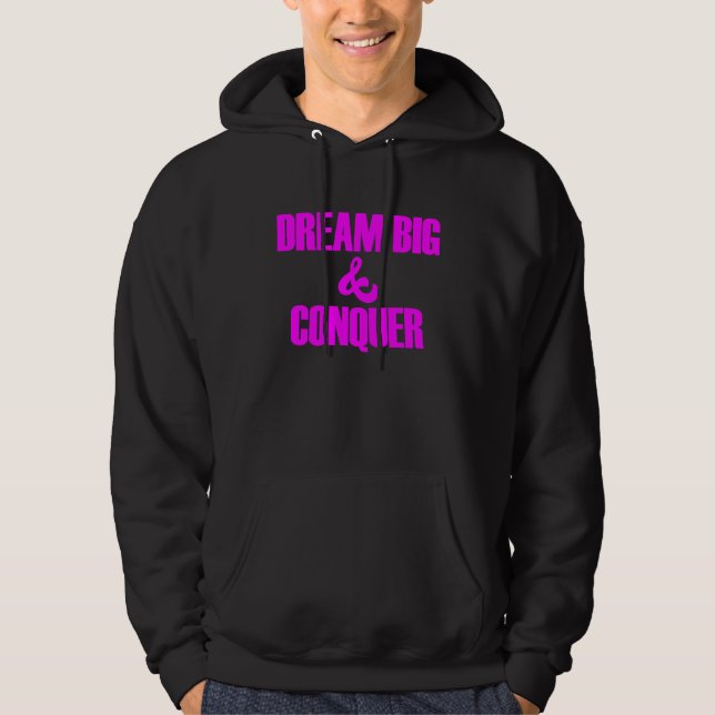 Dröm stort, erövra, tro på dig själv hoodie (Framsida)