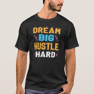 Dröm stort Hustla hårt Typo. T-shirt Design