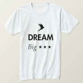 Dröm Stort Inspirerande Citat T-Shirt | Motivation