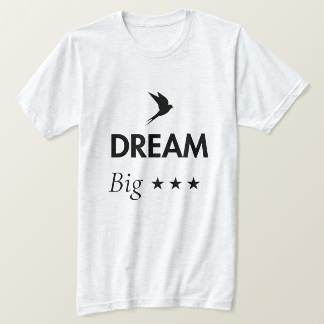 Dröm Stort Inspirerande Citat T-Shirt | Motivation (Design framsida)