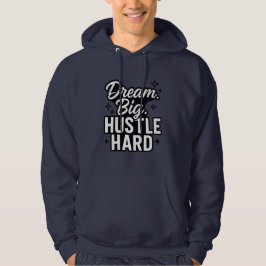 Dröm stort jobba hårt Motivationscitat T-Shirt Hoodie