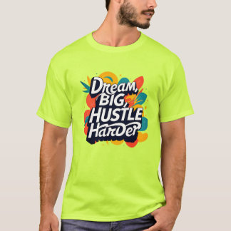 "Dröm Stort, Jobba Hårt T-Shirt – Modig Motivation