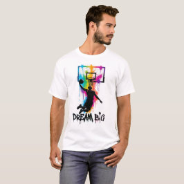 Dröm Stort | Levande Basket Slam Dunk Färg  T Shirt