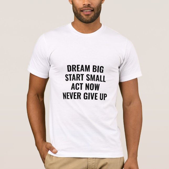Dröm Stort Motivationscitat T-Shirt  (Framsida)