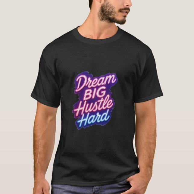Dröm STORT Skaffa dig en duktig arbetsmoral Neon G T Shirt (Framsida)