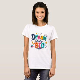Dröm stort Studera stort T-shirt | Motiverande stu