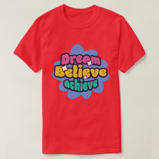 dröm tro uppnå t shirt