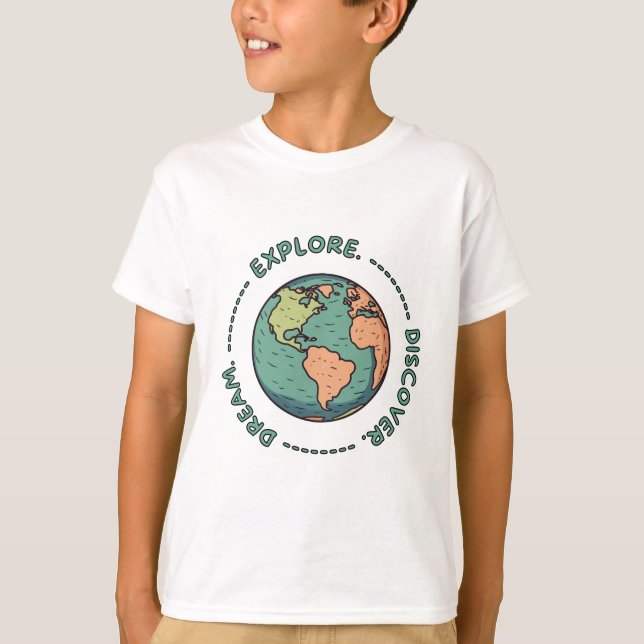 Dröm Utforska Upptäck Jorden T Shirt (Framsida)