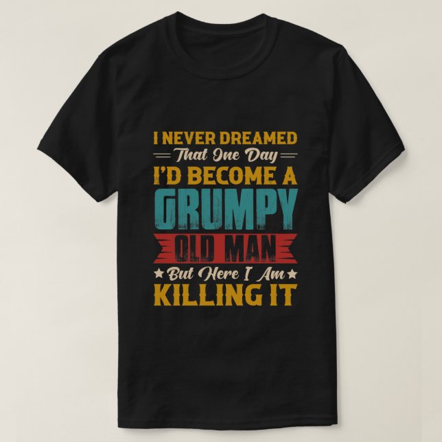 Drömde att jag skulle bli en grumpy Old Man T Shirt (Design framsida)
