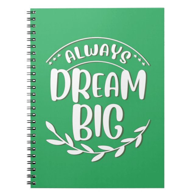drömma alltid om stora Dream större Dreamer Anteckningsbok (Framsidan)