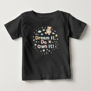 Drömma det. Gör det. Äg den!" Motivational Baby T- T Shirt
