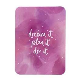 Drömma det, planera det, gör det magnet