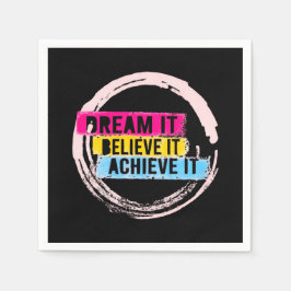 "Drömma det, tro det, få det att fungera Pappersservett
