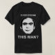 Drömma någonsin denna man? t-shirt (Design framsida)