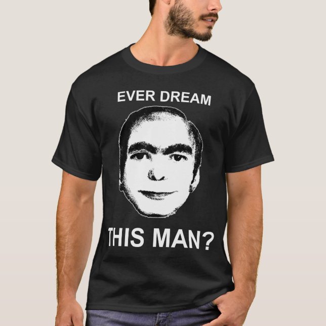 Drömma någonsin denna man? t-shirt (Framsida)