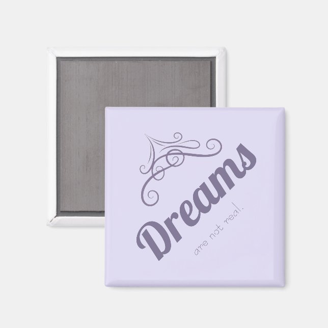 Drömmar är inte verkliga magnet (Front/Back)