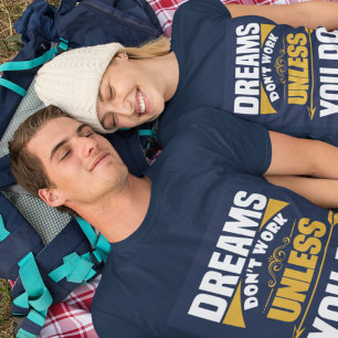 Drömmar fungerar inte om du inte gör Mörk blått T Shirt