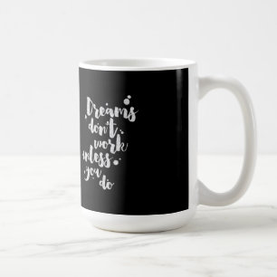 Drömmar fungerar inte om inte - den inspirera kaffemugg