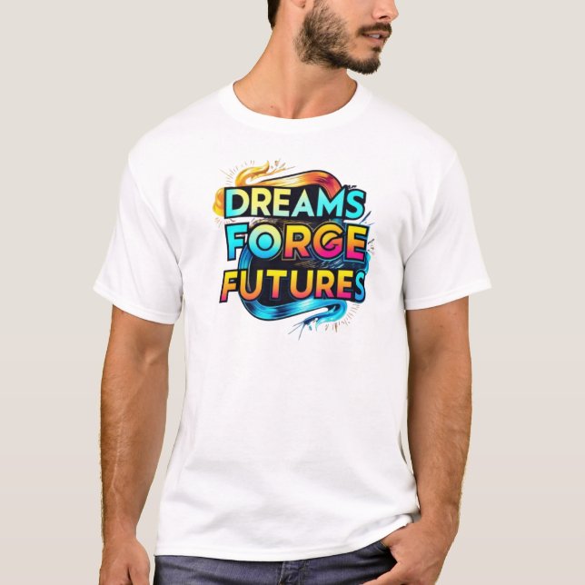 Drömmar Smider Framtider T Shirt (Framsida)