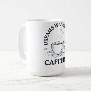 Drömmar Vaknar Med Koffein – Kaffeälskare Kaffemugg