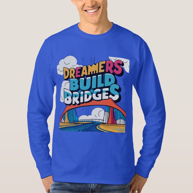 Drömmare Bygger Broar: Vibrant Anslutningsdesign T Shirt (Framsida)