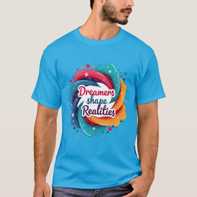 Drömmare formar verkligheter T-shirt (Framsida)
