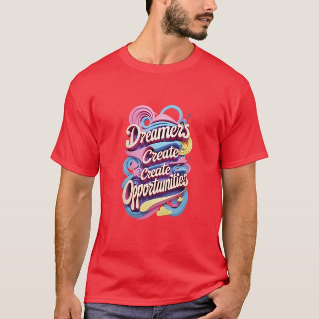 Drömmare Skapar Möjligheter T Shirt (Framsida)