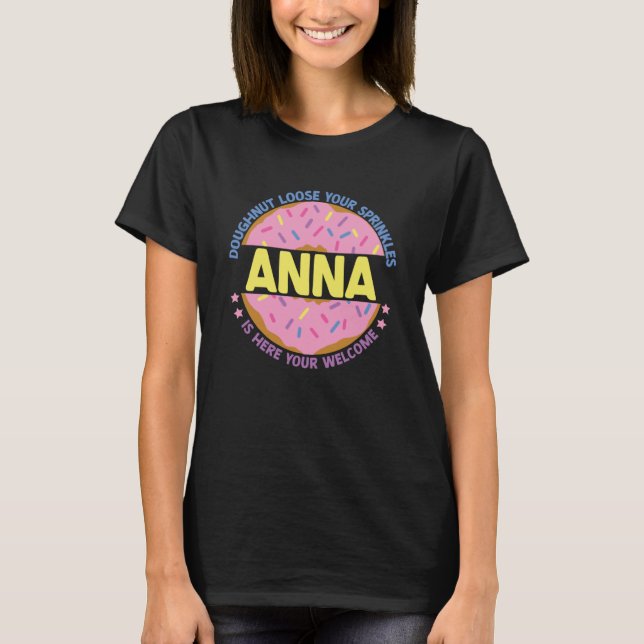 Drömmen förlorade dina sprinkles Anna är här ditt  T Shirt (Framsida)