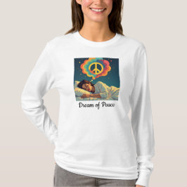 Drömmen om fred, arbete för fred - t shirt