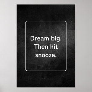 Drömmen stor. Sen slå snooze. Antimotivation Poster
