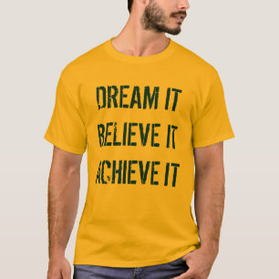Drömmen uppnår det som är tro det, det skjortan t shirt
