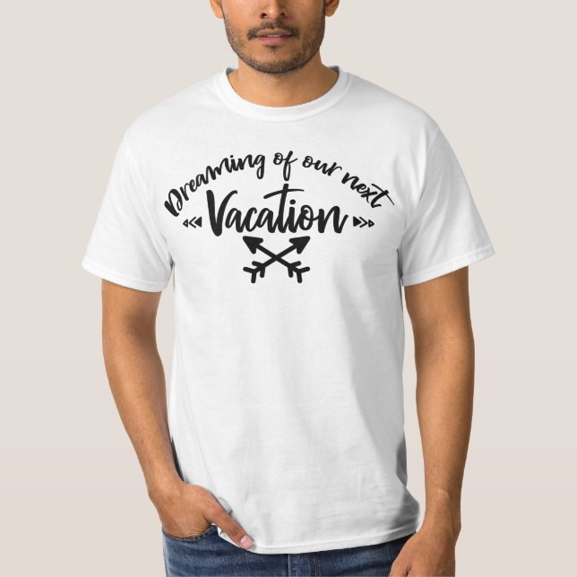 Drömmer om vår nästa semester | Resecitat  T Shirt (Framsida)