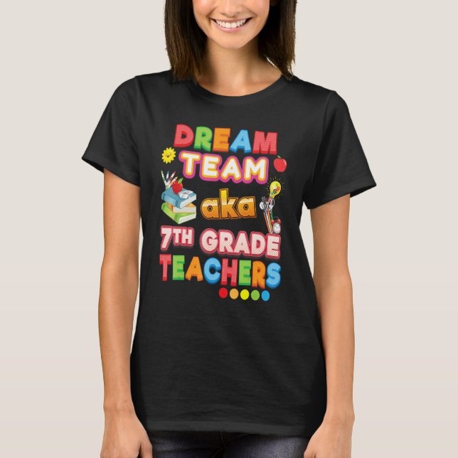 Drömteam Aka 7:e klasslärare Sjunde lärare  T Shirt (Framsida)