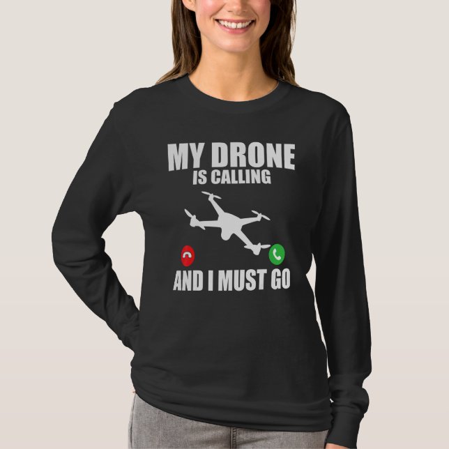 Drönare   Min drönare ropar och jag måste gå Dröna T Shirt (Framsida)
