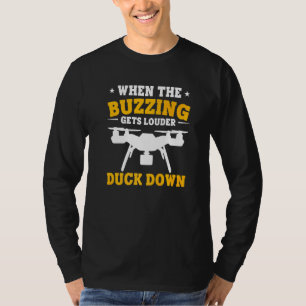 Drönare När Surrandet Blir Högre Ducka Ner Drönare T Shirt