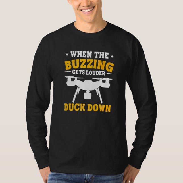 Drönare När Surrandet Blir Högre Ducka Ner Drönare T Shirt (Framsida)